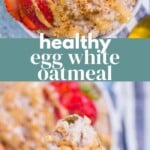 Healthy Egg White Oatmeal
