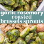 Garlic Rosemary Roasted Brussels Sprouts