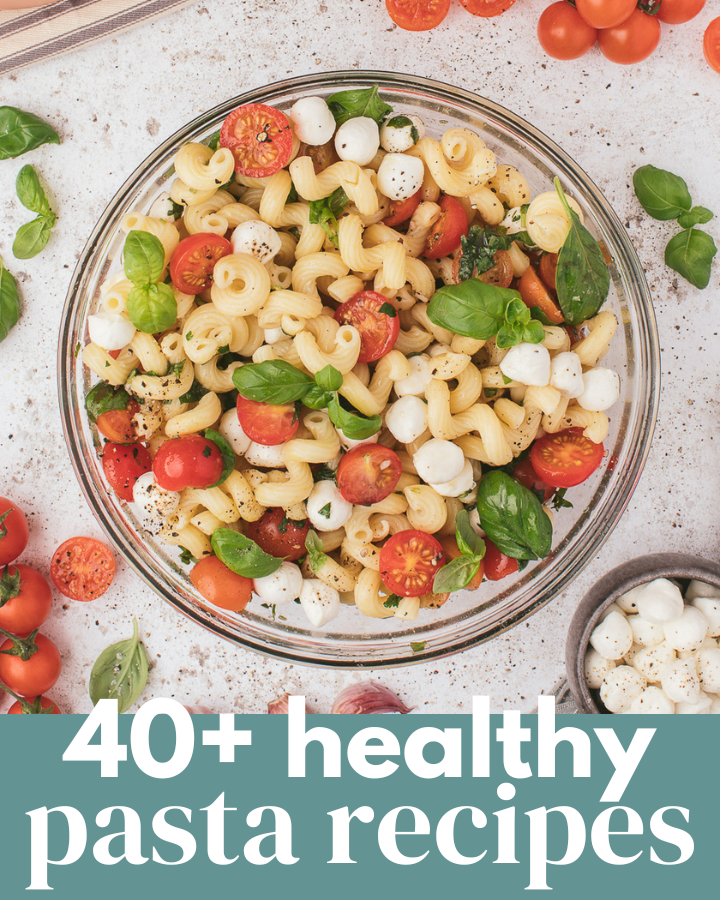 40+ Healthy Pasta Recipes